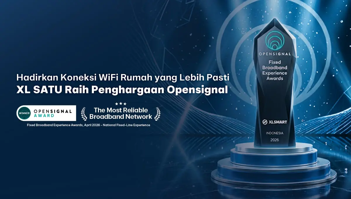 XL SATU meraih penghargaan Opensignal Fixed Broadband Experience Awards